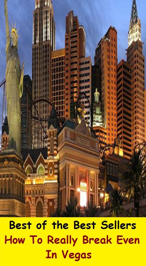 Best of the best sellers How To Really Break Even In Vegas ( travel, driving, excursion, flying, movement, navigation, ride, sailing, sightseeing, tour, trip, journey, amusement, enjoyment, fun, hobby, pleasure, relaxation, refreshment )