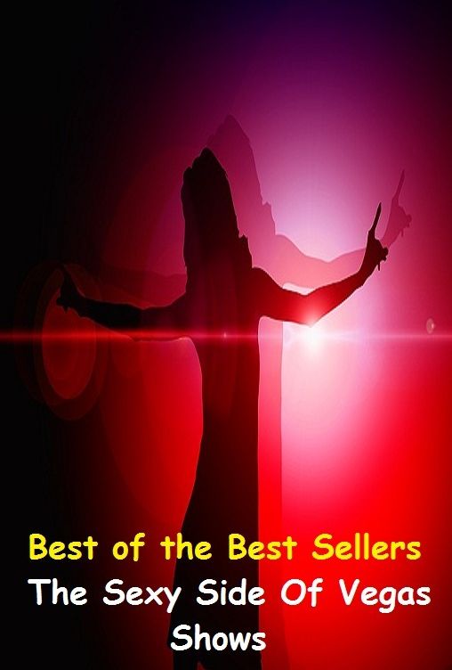 Best of the best sellers The Sexy Side Of Vegas Shows ( travel, driving, excursion, flying, movement, navigation, ride, sailing, sightseeing, tour, trip, journey, amusement, enjoyment, fun, hobby, pleasure, relaxation, refreshment )