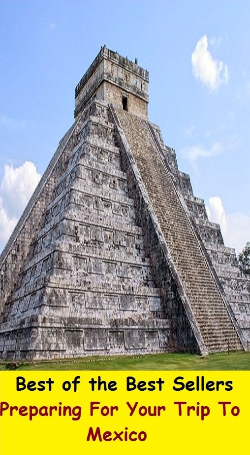Best of the best sellers Preparing For Your Trip To Mexico ( travel, driving, excursion, flying, movement, navigation, ride, sailing, sightseeing, tour, trip, journey, amusement, enjoyment, fun, hobby, pleasure, relaxation, refreshment )