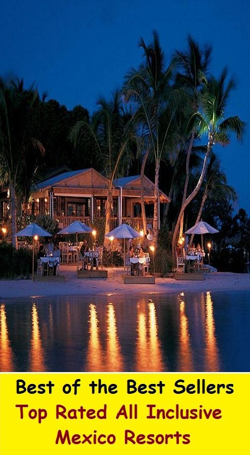 Best of the best sellers Top Rated All Inclusive Mexico Resorts ( travel, driving, excursion, flying, movement, navigation, ride, sailing, sightseeing, tour, trip, journey, amusement, enjoyment, fun, hobby, pleasure, relaxation, refreshment )