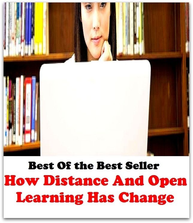 Best of the Best Sellers	How Distance And Open Learning Has Ch(education, lesson, learning, study, instruction, tuition)