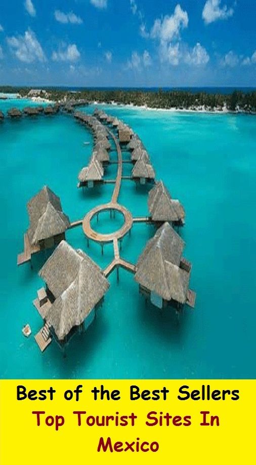 Best of the best sellers Top Tourist Sites In Mexico ( travel, driving, excursion, flying, movement, navigation, ride, sailing, sightseeing, tour, trip, journey, amusement, enjoyment, fun, hobby, pleasure, relaxation, refreshment )