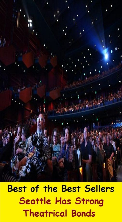 Best of the best sellers Seattle Has Strong Theatrical Bonds ( travel, driving, excursion, flying, movement, navigation, ride, sailing, sightseeing, tour, trip, journey, amusement, enjoyment, fun, hobby, pleasure, relaxation, refreshment )