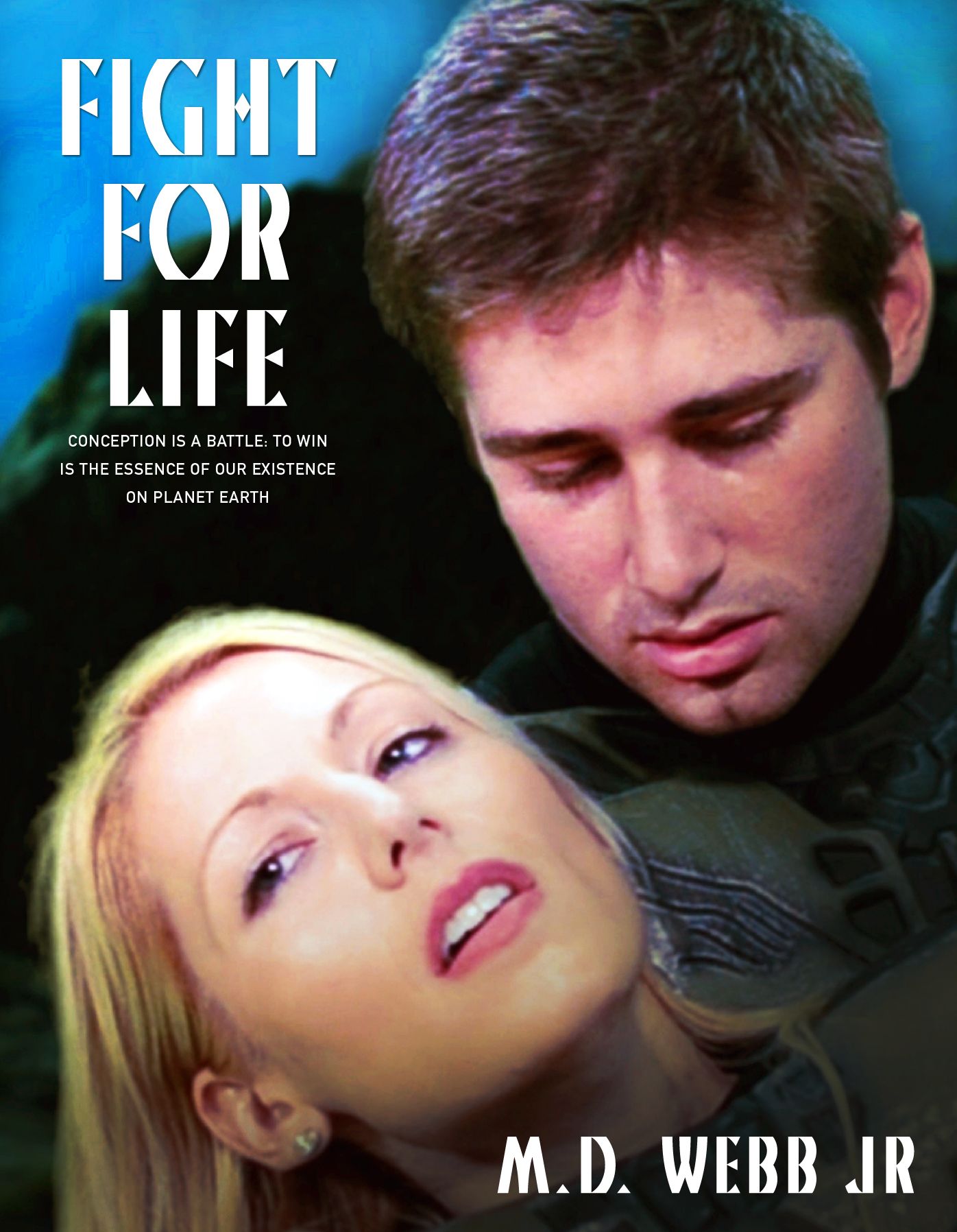 FIGHT FOR LIFE: Conception is a Battle: To Win is the essence of our existence on Planet Earth