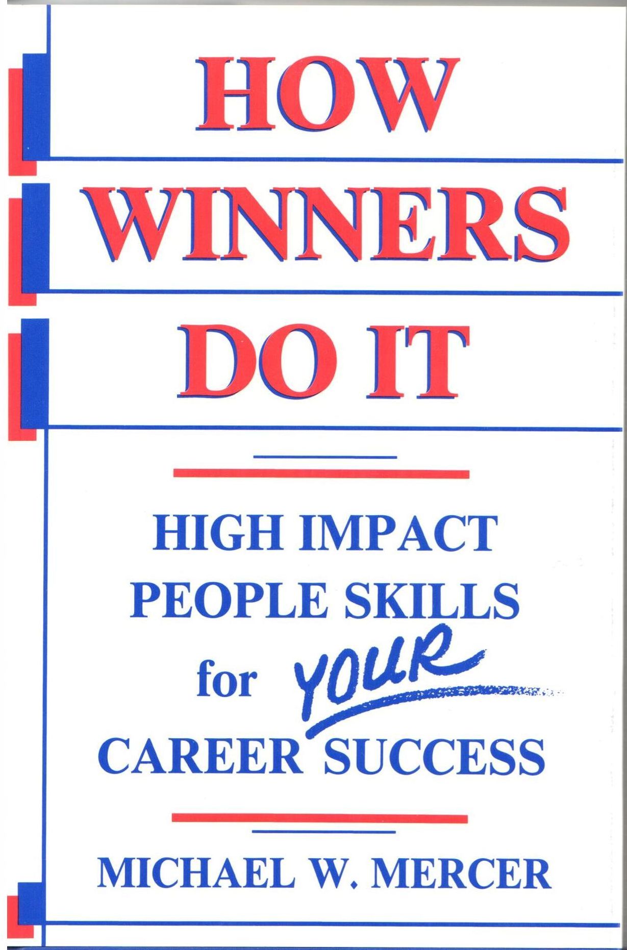 How Winners Do It: High Impact People Skills for Your Career Success
