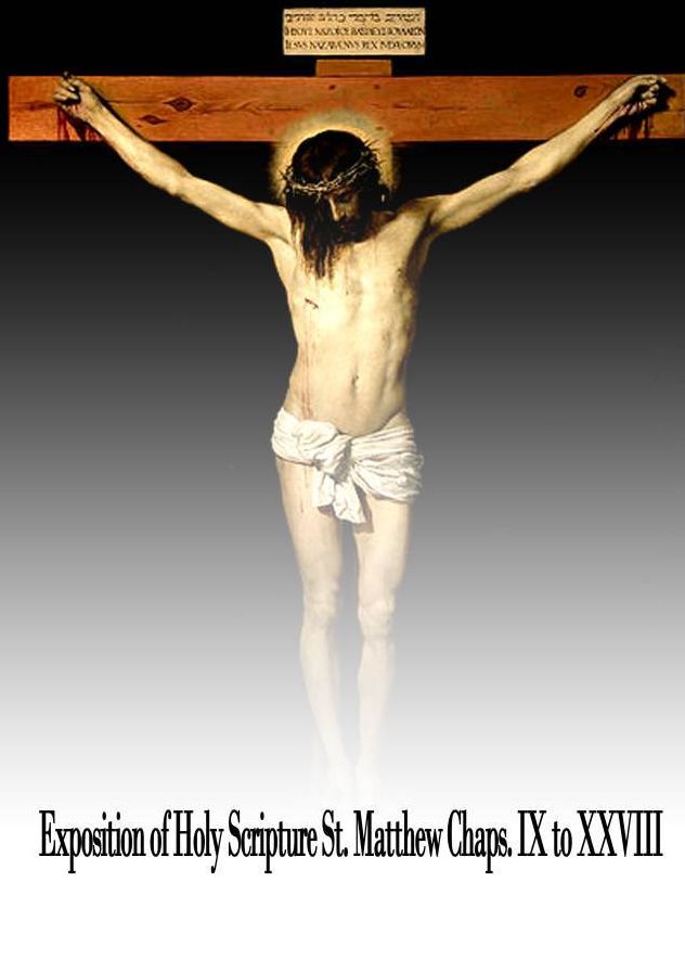 Exposition of Holy Scripture St. Matthew Chaps. IX to XXVIII