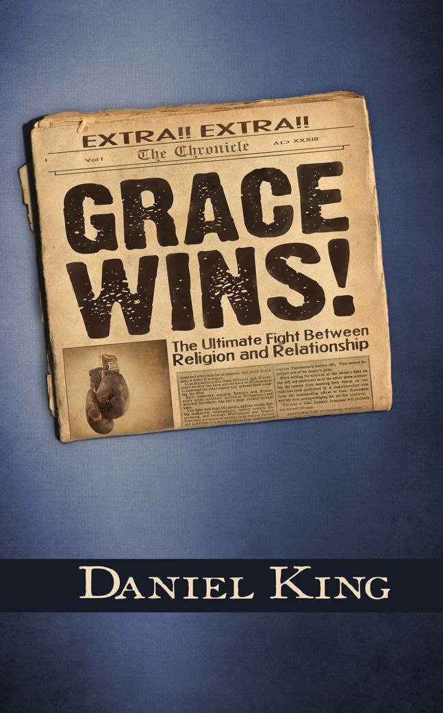 Grace Wins!: The Ultimate Fight Between Religion and Relationship