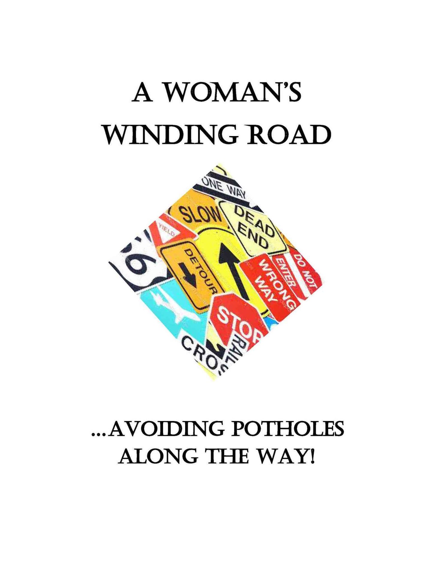 A Woman's Winding Road... avoiding potholes along the way.