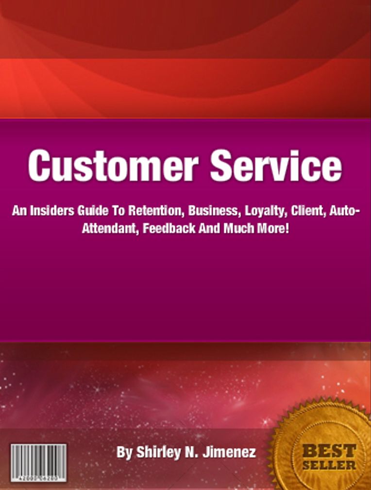 Customer Service: An Insiders Guide To Retention, Business, Loyalty, Client, Auto-Attendant, Feedback And Much More!