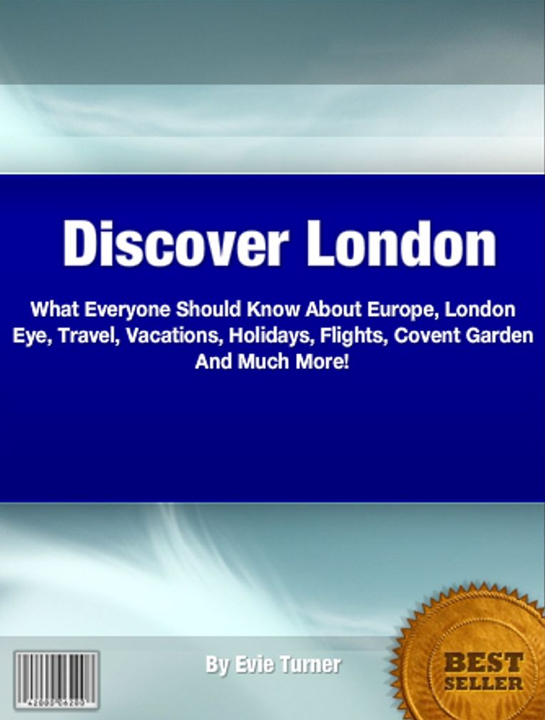 Discover London: What Everyone Should Know About Europe, London Eye, Travel, Vacations, Holidays, Flights, Covent Garden And Much More!
