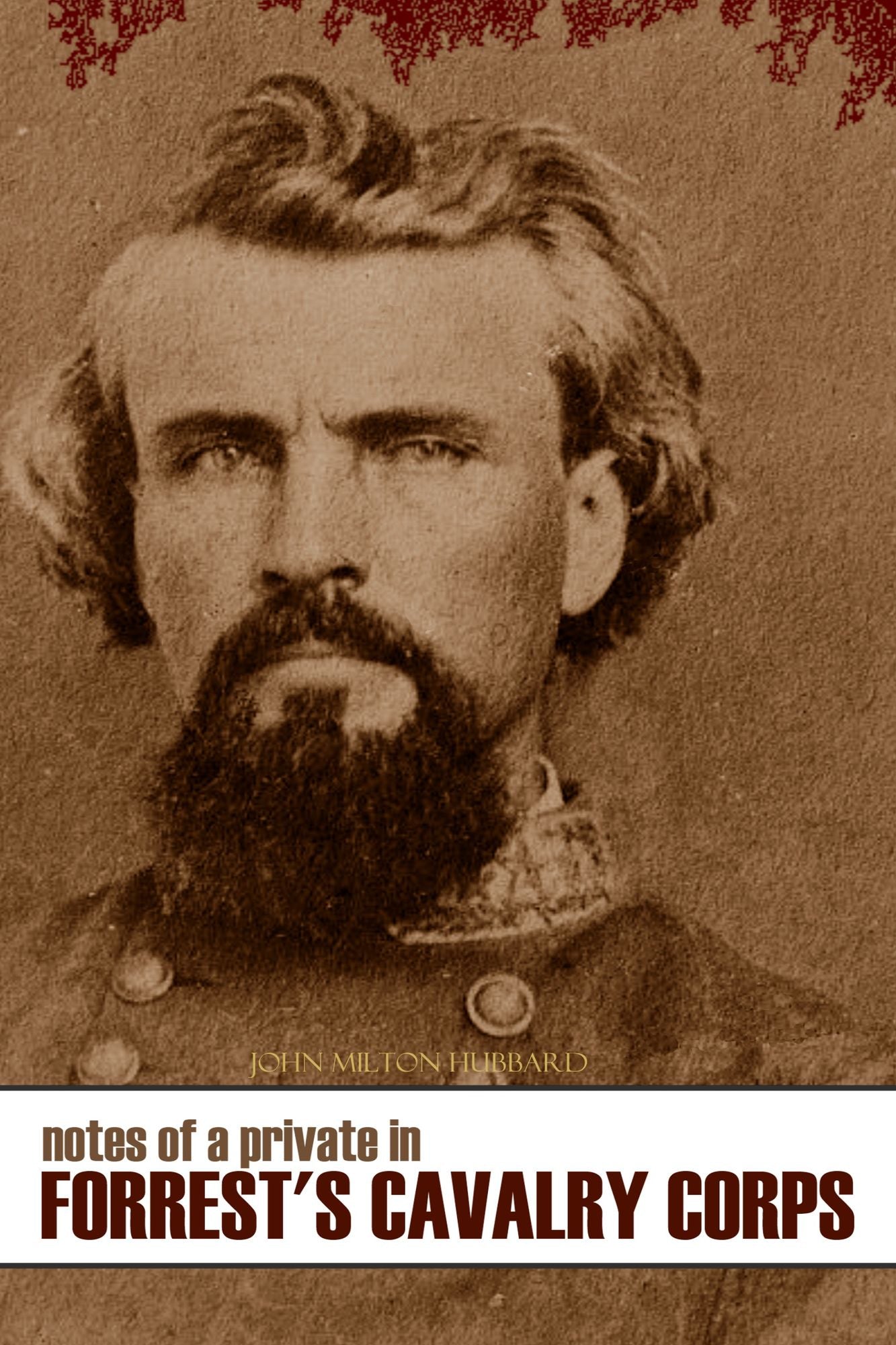 Notes of a Private in Forrest's Cavalry Corps, C.S.A.