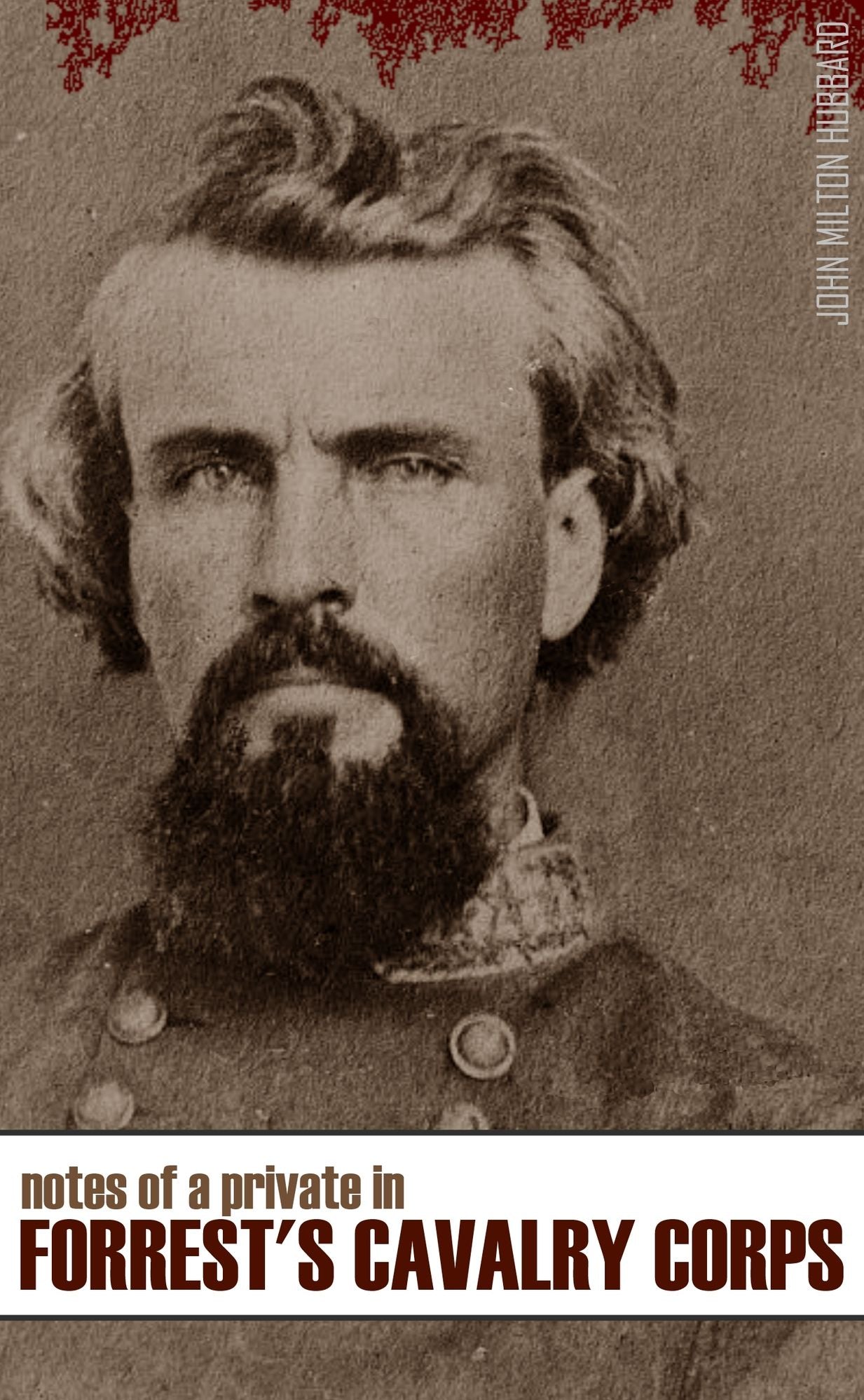 Notes of a Private in Forrest's Cavalry Corps, C.S.A.