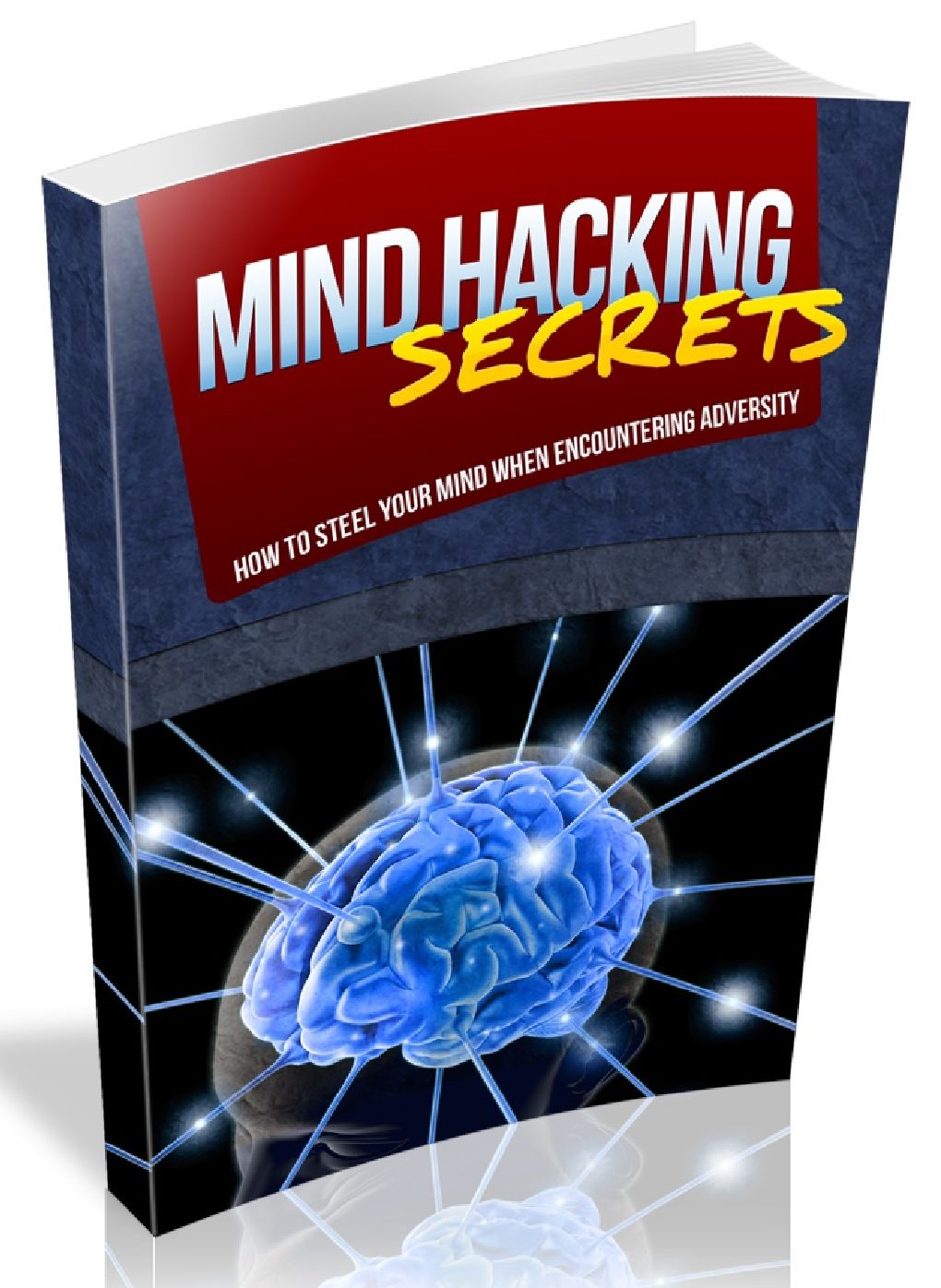 MIND HACKING SECRETS - HOW TO STEEL YOUR MIND WHEN ENCOUNTERING ADVERSITY
