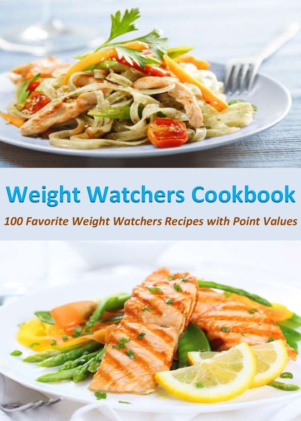 Weight Watchers Cookbook: 100 Favorite Weight Watchers Recipes with Point Values