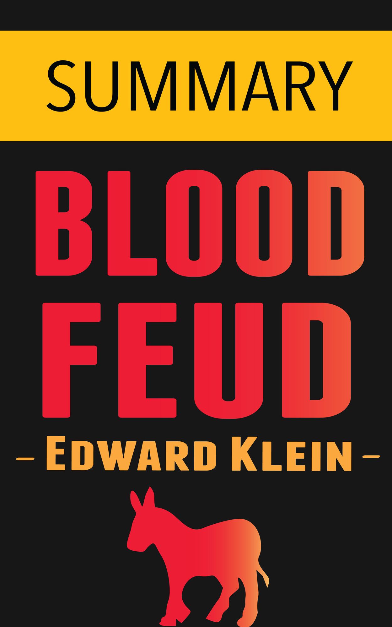 Blood Feud: The Clintons vs. the Obamas by Edward Klein -- Summary