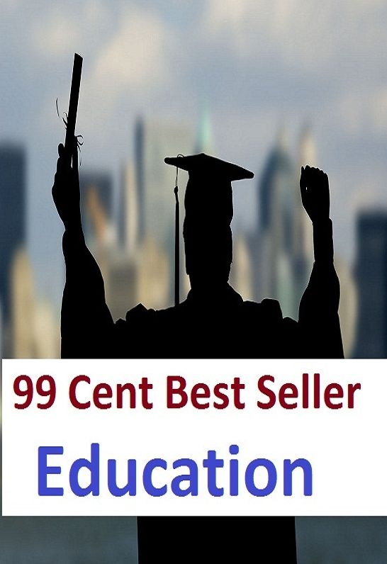 99 Cent Best Seller Education ( instruction, schooling, learning, provides worksheets, activities, games, teachers, parents, private schools, tuition, scholarships, financial aid, student loans )