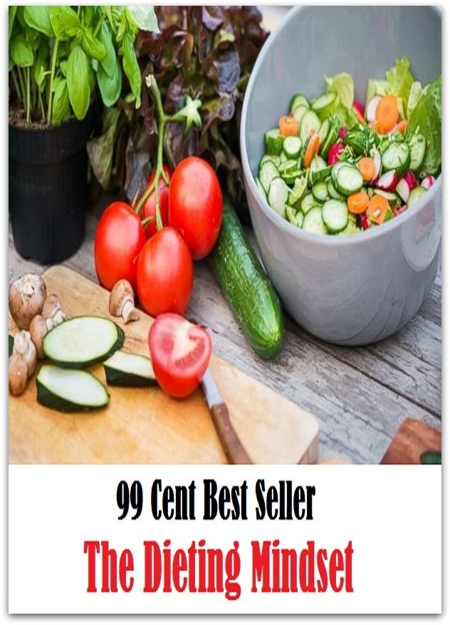 99 Cent Best Seller The Dieting Mind Set ( decrease, maintain, High-protein diets, Low-fat diets, All-vegetable diets, Dieting Myths, weight loss tools, calorie counting, Food Dieting, Dieting Calculator )