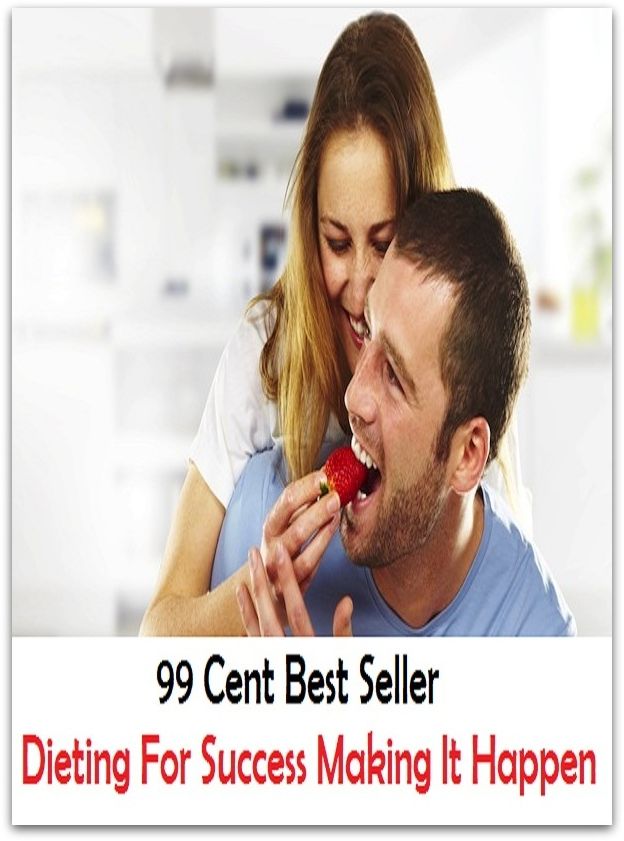 99 Cent Best Seller Dieting For Success Making It Happen ( decrease, maintain, High-protein diets, Low-fat diets, All-vegetable diets, Dieting Myths, weight loss tools, calorie counting, Food Dieting, Dieting Calculator )