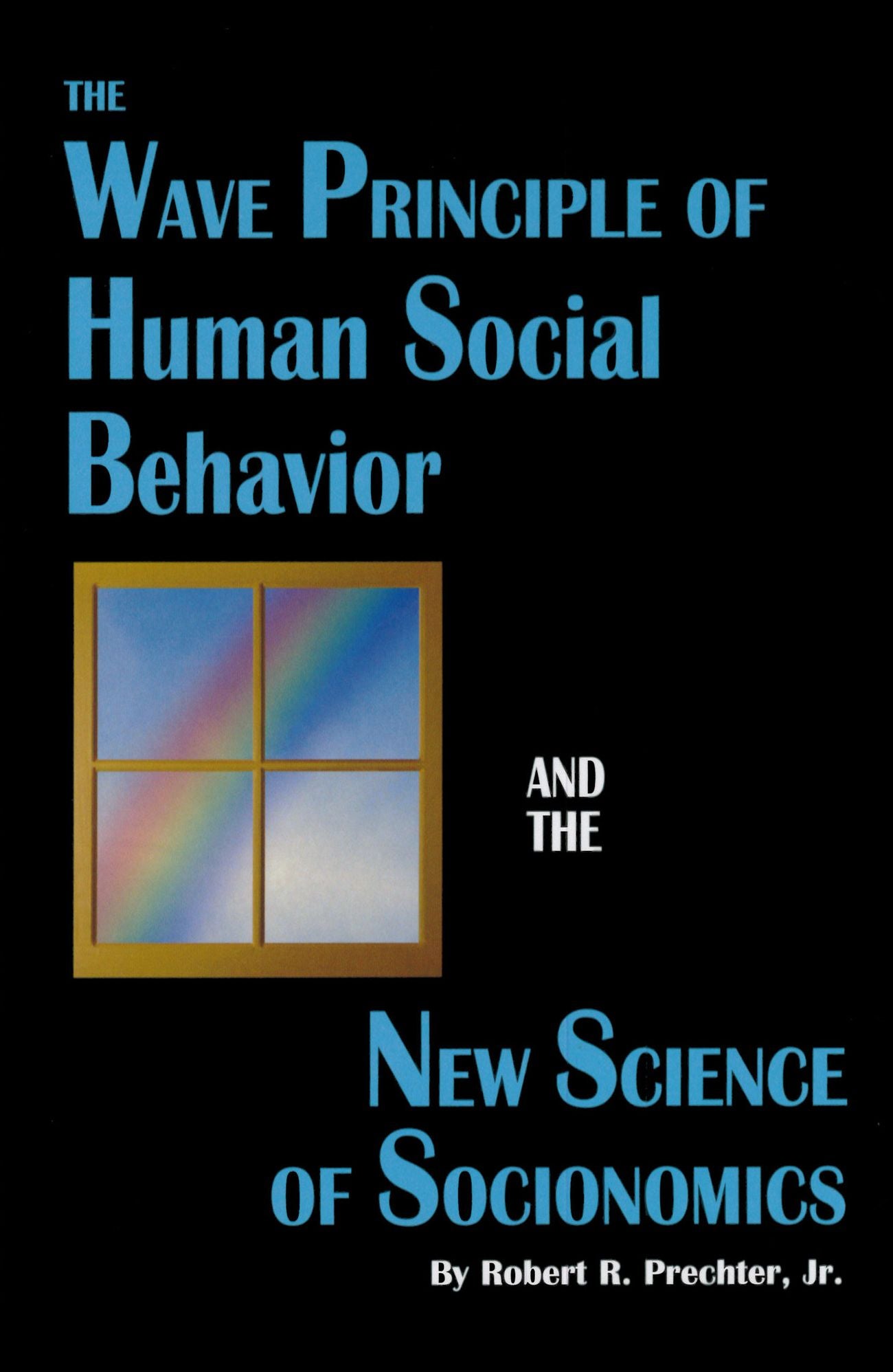 The Wave Principle of Human Social Behavior and The New Science of Socionomics