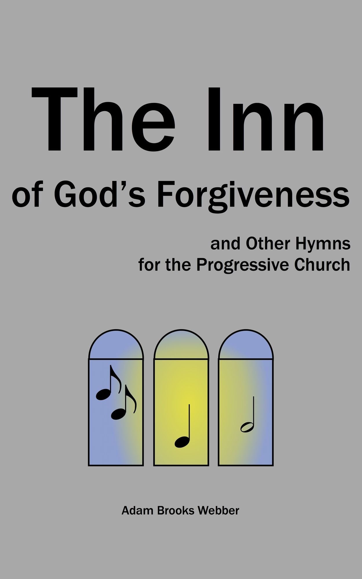 The Inn of God's Forgiveness and Other Hymns for the Progressive Church