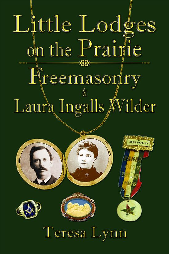 Little Lodges on the Prairie: Freemasonry & Laura Ingalls Wilder