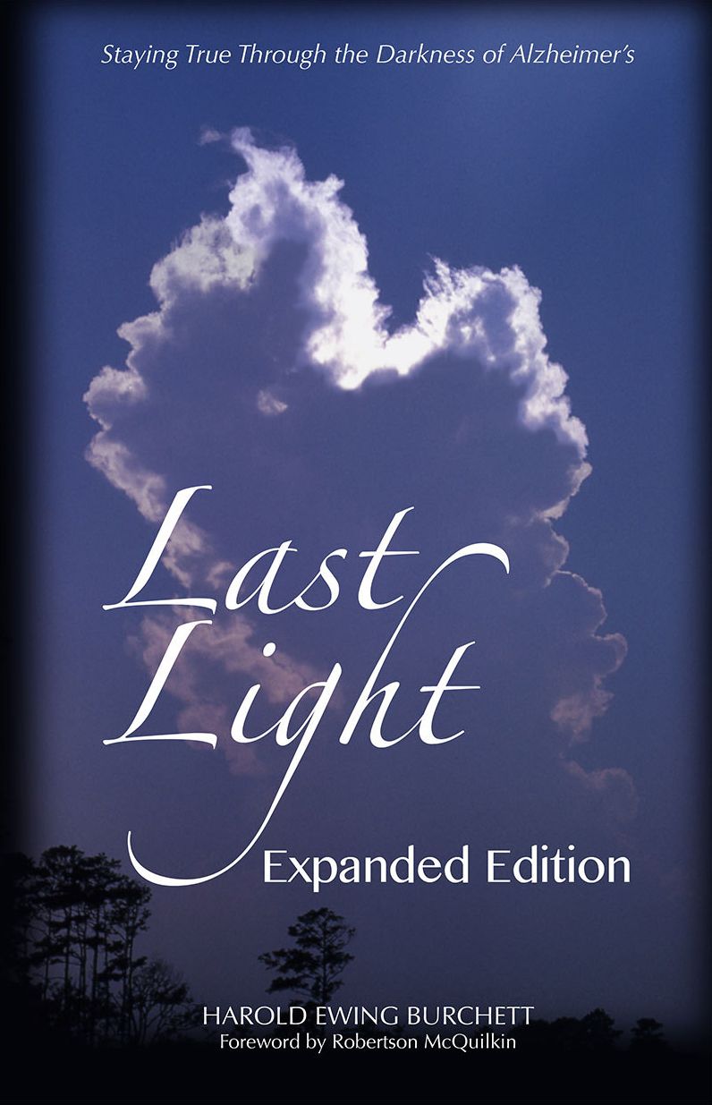 Last Light: Staying True through the Darkness of Alzheimer's -- Expanded Edition