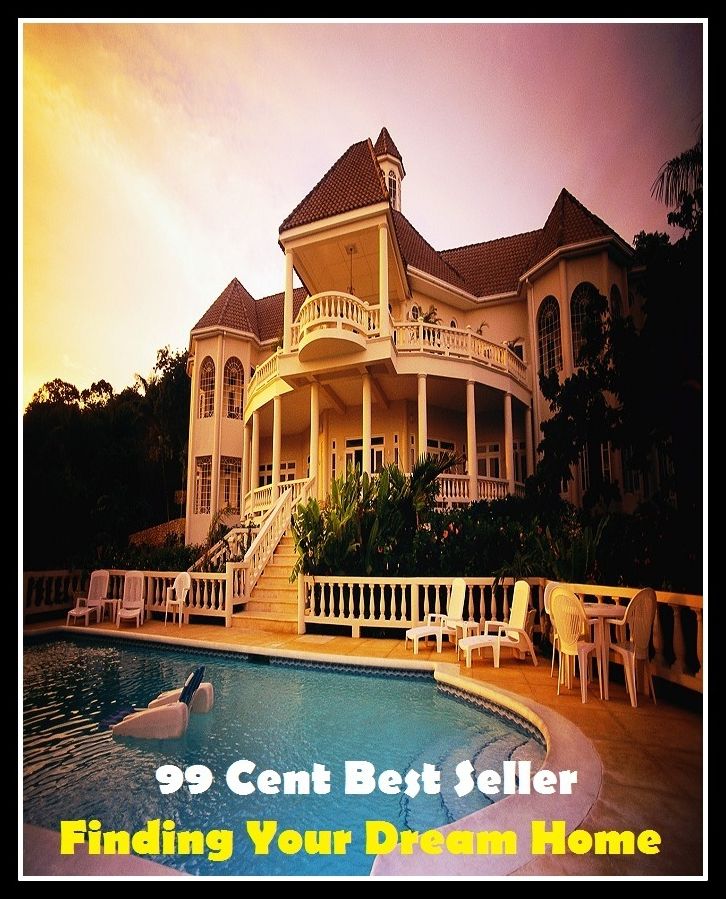 99 Cent Best Seller Finding Your Dream Home ( way, method, means, technique, mode, system, approach, manner, line of attack, routine )