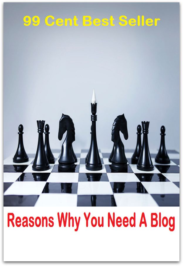 99 Cent Best Seller Reasons Why You Need A Blog ( online marketing, computer, pc, laptop, CPU, blog, web, net, netting, network, internet, mail, e mail, download, up load, spam, virus, spyware, bug, antivirus, anti spyware, anti spam )