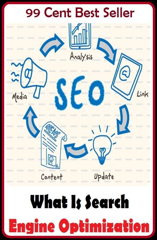 99 Cent Best Seller What Is Search Engine Optimization ( online marketing, workstation, pc, laptop, CPU, blog, web, net, netting, network, internet, mail, e mail, download, up load, keyword, spyware, bug, antivirus, search engine, anti spam )