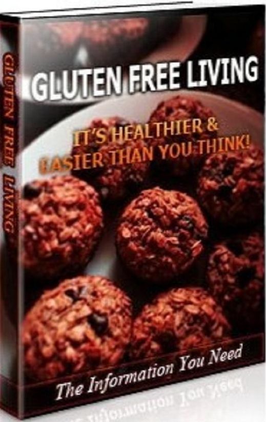 Key To Gluten Free Living - Why is Gluten Free Living a Good Idea? Best Healthy Recipes CookBook