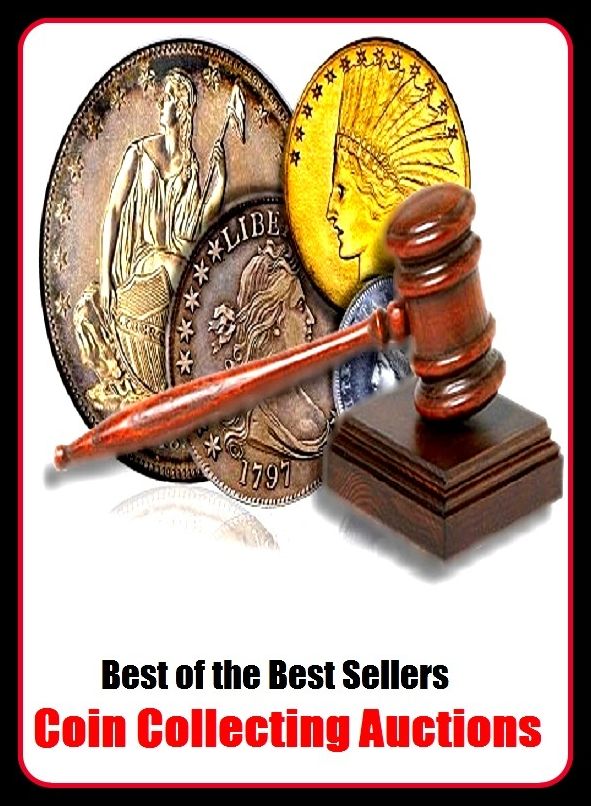 Best of the Best Sellers Coin Collecting Auctions ( mint, stamp, strike, cast, punch, die, mold, forge, make, money, valuta, gelt )