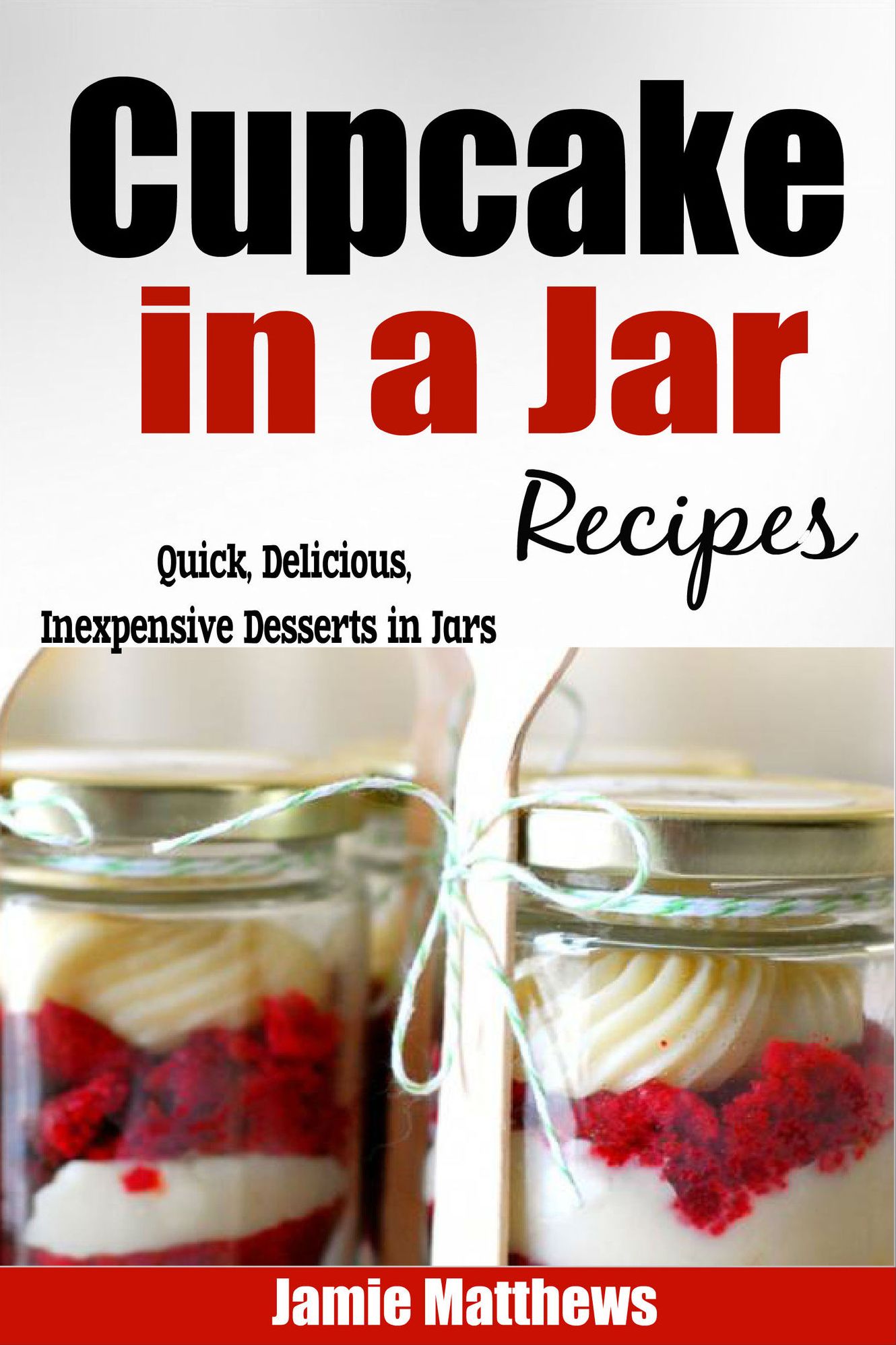 Cupcake in a Jar Recipes: Easy, Inexpensive Cupcake Recipes