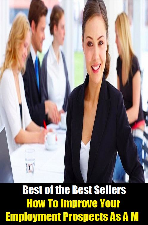 Best of the best seller How To Improve Your Employment Prospects As A M ( accommodate, worsen, adapt, warp, advance, vary, ameliorate, uplift, apprentice, update, be converted into, turn upside down, benefit, )