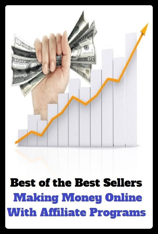 Best of the Best Sellers Making Money Online With Affiliate Programs ( Americanize, yoked, Greek, wing, acculturate, wed, act in concert, unite efforts, admit, unionize )