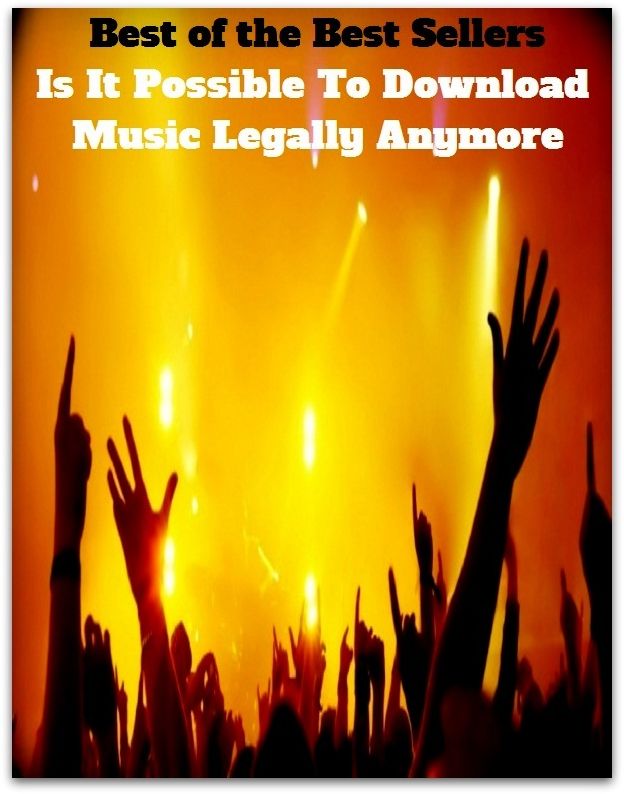 Multimedia: Best of the Best Sellers Is It Possible To Download Music Legally Anymore ( acceptable, written down, admissible, well-grounded, applicable, weighty, authorized, warrantable, binding, sufficient, cogent, statutory)