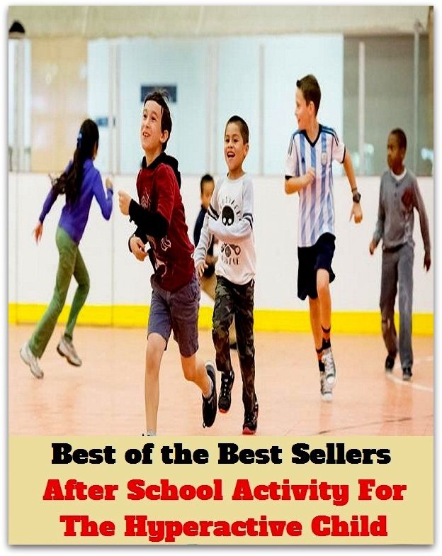 Best of the Best Sellers After School Activity For The Hyperactive Child ( act, zestfulness, action, workings, activism, work, acts, way of life, address, warmth )