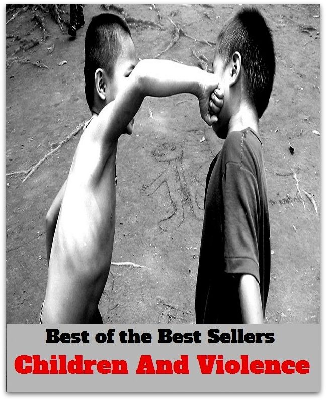 Best of the Best Sellers Children And Violence (child raiser, child raising, childcare, childbearing, children, children in need, children of Israel, children of the wood, children should be seen and not heard, children's