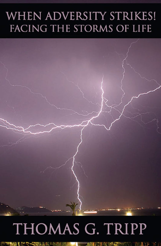 When Adversity Strikes!: Facing the Storms of Life