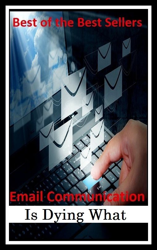 Best of the Best Sellers Email Communication Is Dying. What's Next? ( email, email address, email bankruptcy, email box, email client, email data source, email reader, emailed, mailer, email film technologies)