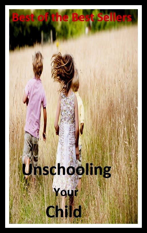 Education - Unschooling Your Child