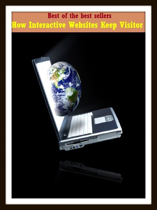 Best of the Best Sellers How Interactive Websites Keep Visitor (interactive supercomputing, interactive TKO, interactive tutorial, interactive video, interactive voice response, interactive whiteboard, interactively )