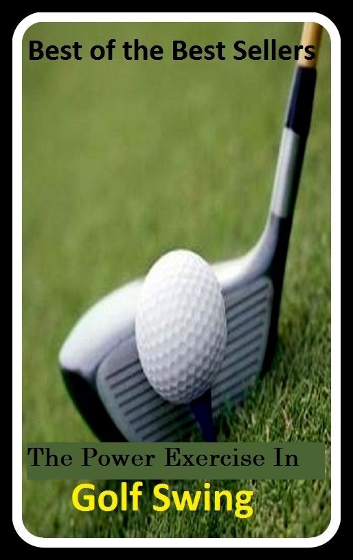Best of the best sellers The Power Exercise In The Golf Swing (eighteen holes, medal play, nine holes, athletics, fun, game, pastime, action, amusement, ball, disport)