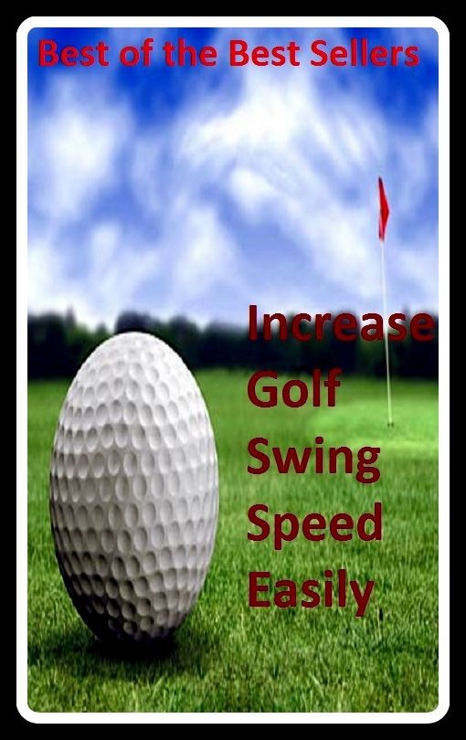 Best of the best sellers Increase Golf Swing Speed Easily (eighteen holes, medal play, nine holes, athletics, fun, game, pastime, action, amusement, ball, disport)