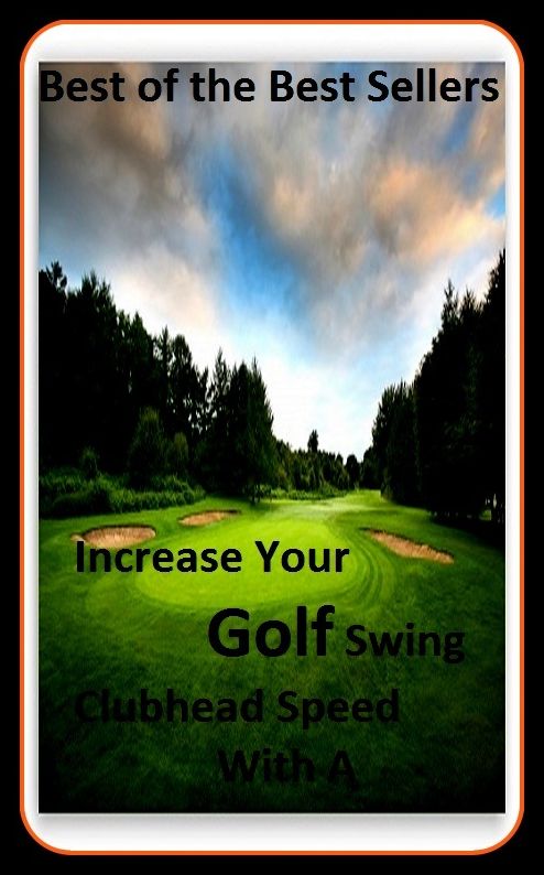 Best of the best sellers Increase Your Golf Swing Clubhead Speed with a Golf Fitness Program! (eighteen holes, medal play, nine holes, athletics, fun, game, pastime, action, amusement, ball, disport)