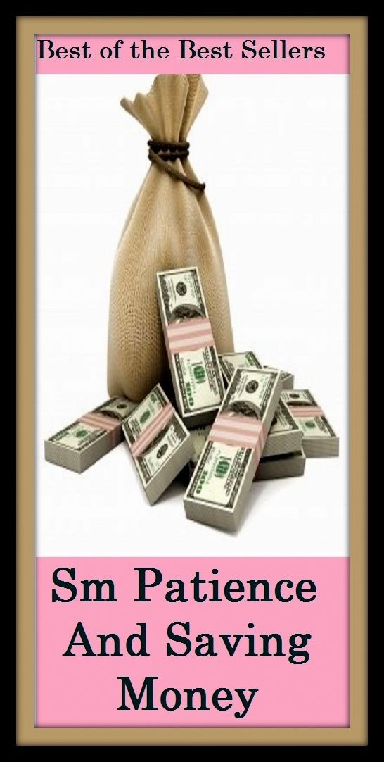 Best of the best sellers Sm Patience And Saving Money ( budgeting, allocate, calculate, apportion, compute, cost, estimate, predict, ration, allotment, allowance, donation, giving, funding, grant, marketing, saving, banking )