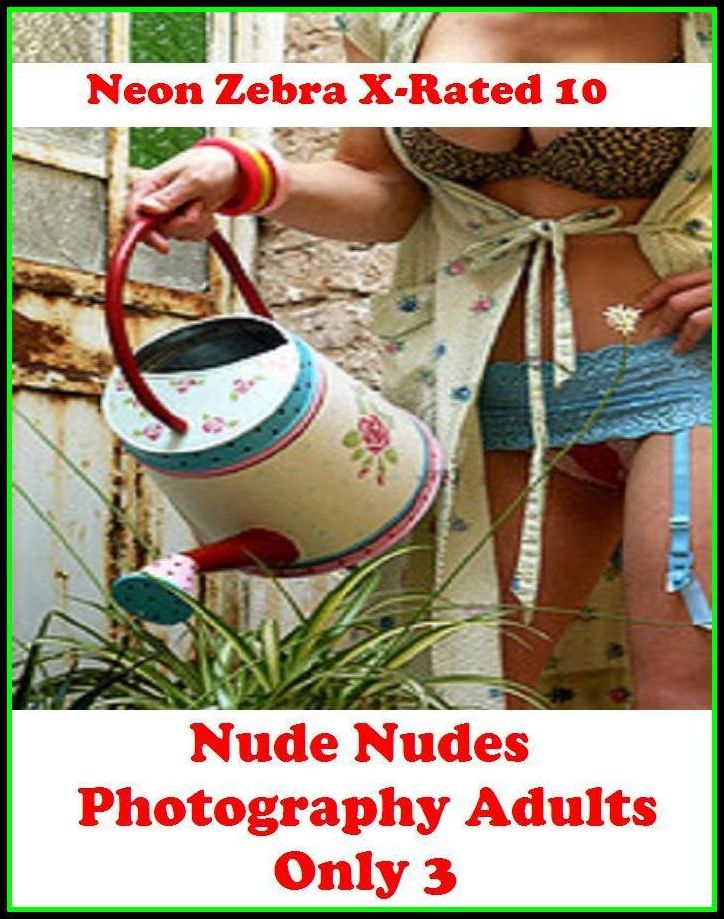 Sex Stories:	Neon Zebra X-Rated 10!	Nude Nudes Photography Adults Only 3	 ( Erotic Photography, Erotic Stories, Nude Photos, Naked , Adult Nudes, Breast, Domination, Bare Ass, Lesbian, She-male )