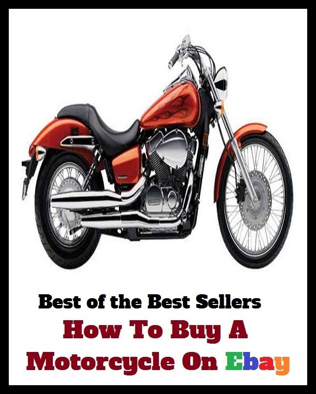 Best of the Best Sellers How To Buy A Motorcycle On Ebay (purchase, acquire, obtain, get, pick up, take, procure, pay for, invest in, get hold of)