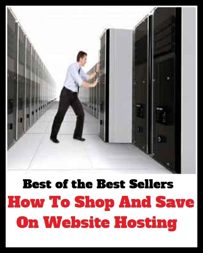 Best of the Best Sellers How To Shop And Save On Website Hosting (yet, accumulate, withhold, amass, ward off, aside from, uphold, avail, unless that, backlog)