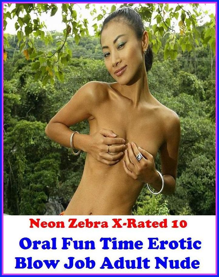 Gay: Neon Zebra X-Rated 10! Oral Fun Time( Erotic Blow Job Adult Nude Fetish Photography Nudes)	( Erotic Photography, Erotic Stories, Nude Photos, Naked , Adult Nudes, Breast, Domination, Bare Ass, Lesbian, She-male )