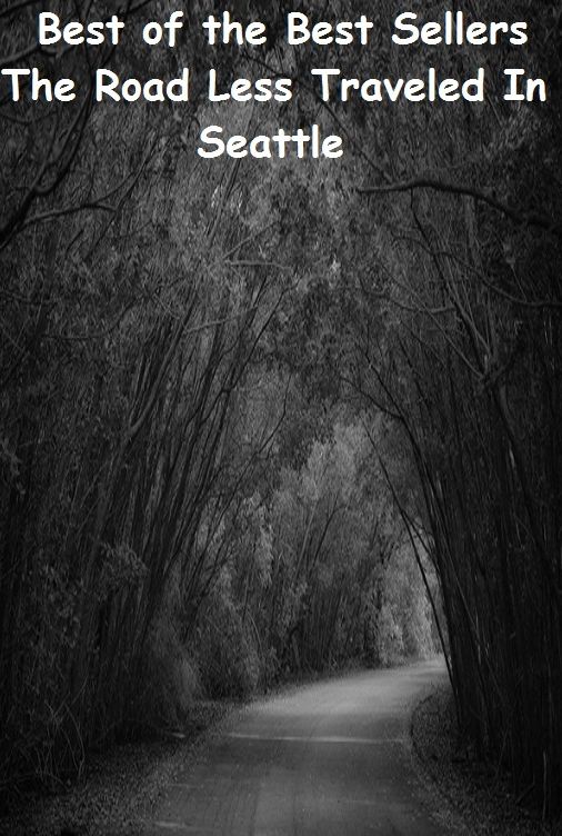 Best of the best sellers The Road Less Traveled In Seattle ( travel, driving, excursion, flying, movement, navigation, ride, sailing, sightseeing, tour, trip, journey, amusement, enjoyment, fun, hobby, pleasure, relaxation, refreshment )